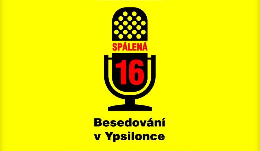 SPÁLENÁ 16 aneb BESEDOVÁNÍ V YPSILONCE, 4. díl