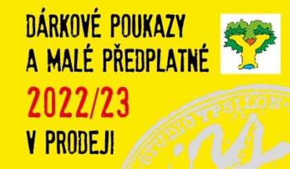 DÁRKOVÉ POUKAZY A MALÉ PŘEDPLATNÉ 2022/23