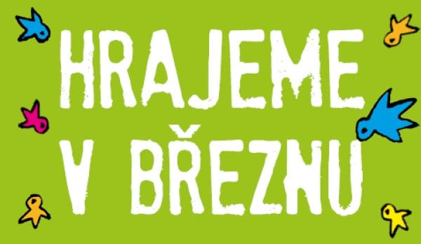 HRAJEME V BŘEZNU