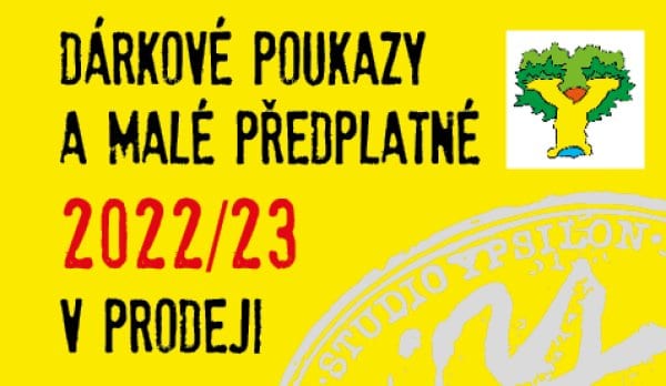 DÁRKOVÉ POUKAZY A MALÉ PŘEDPLATNÉ 2022/23