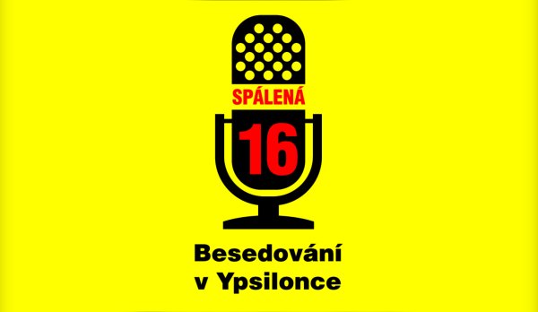 SPÁLENÁ 16 aneb BESEDOVÁNÍ V YPSILONCE, 2. díl