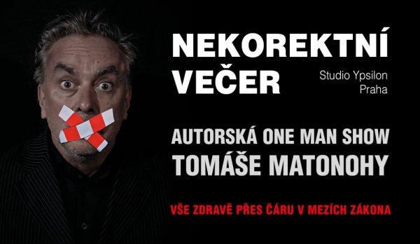 ZRUŠENO: 1.10. Nekorektní večer Tomáše Matonohy